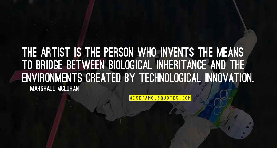 Environments Quotes By Marshall McLuhan: The artist is the person who invents the