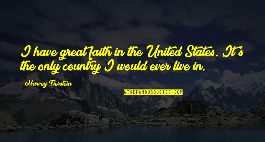 Enviroscape Quotes By Harvey Fierstein: I have great faith in the United States.