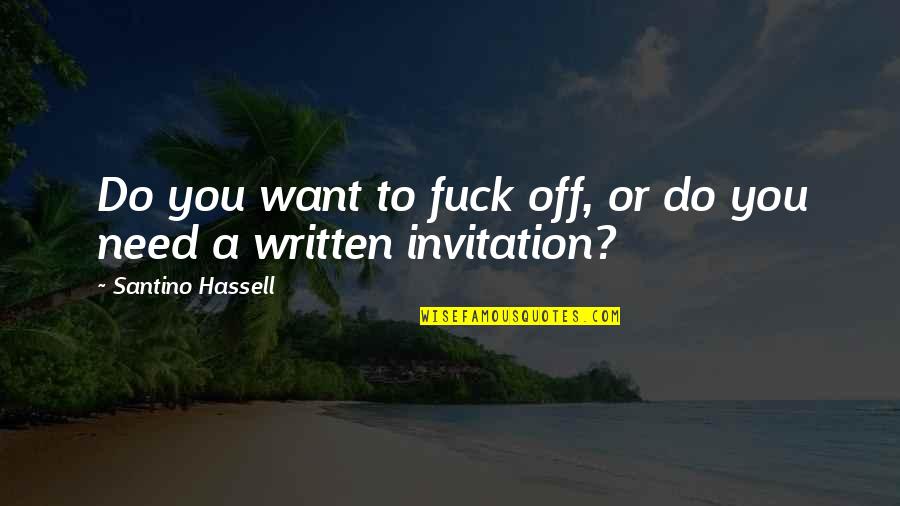 Envisaged Quotes By Santino Hassell: Do you want to fuck off, or do