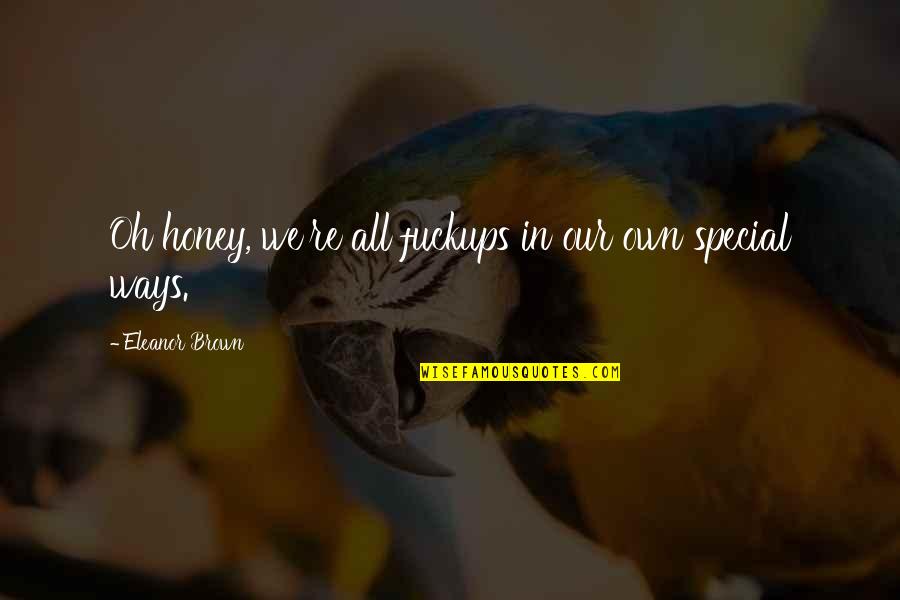 Envisager Synonyme Quotes By Eleanor Brown: Oh honey, we're all fuckups in our own