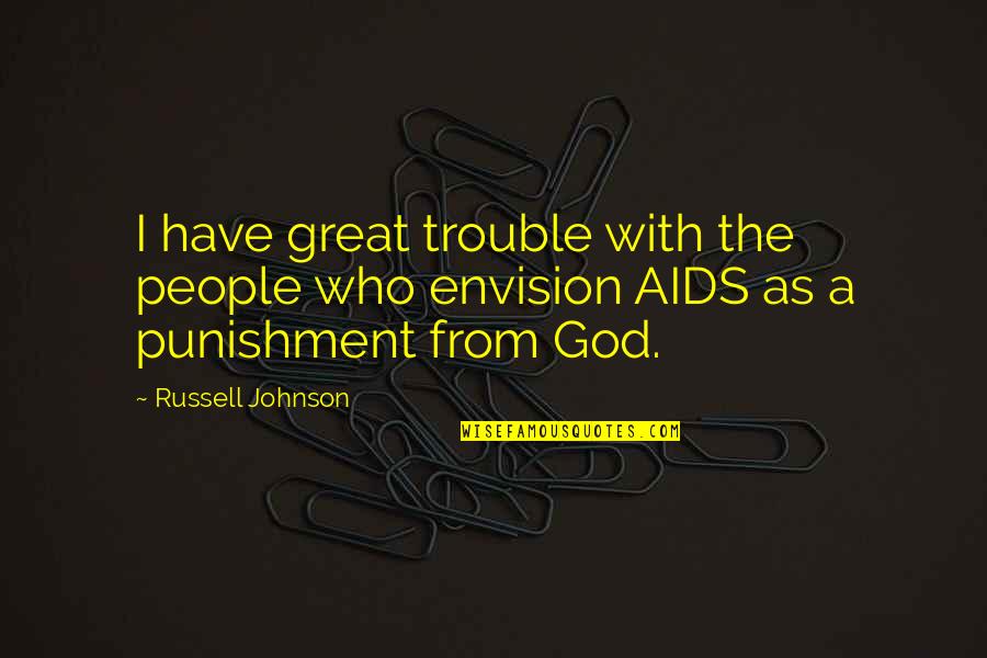 Envision Quotes By Russell Johnson: I have great trouble with the people who
