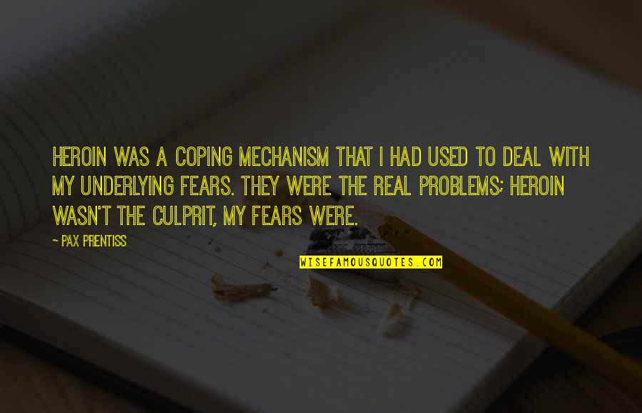 Envoltorio Carne Quotes By Pax Prentiss: Heroin was a coping mechanism that I had Envoltorio Carne Quotes By Pax Prentiss: Heroin was a coping mechanism that I had