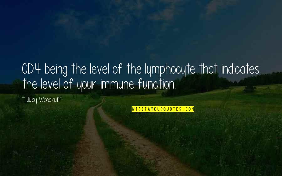 Envolved Quotes By Judy Woodruff: CD4 being the level of the lymphocyte that