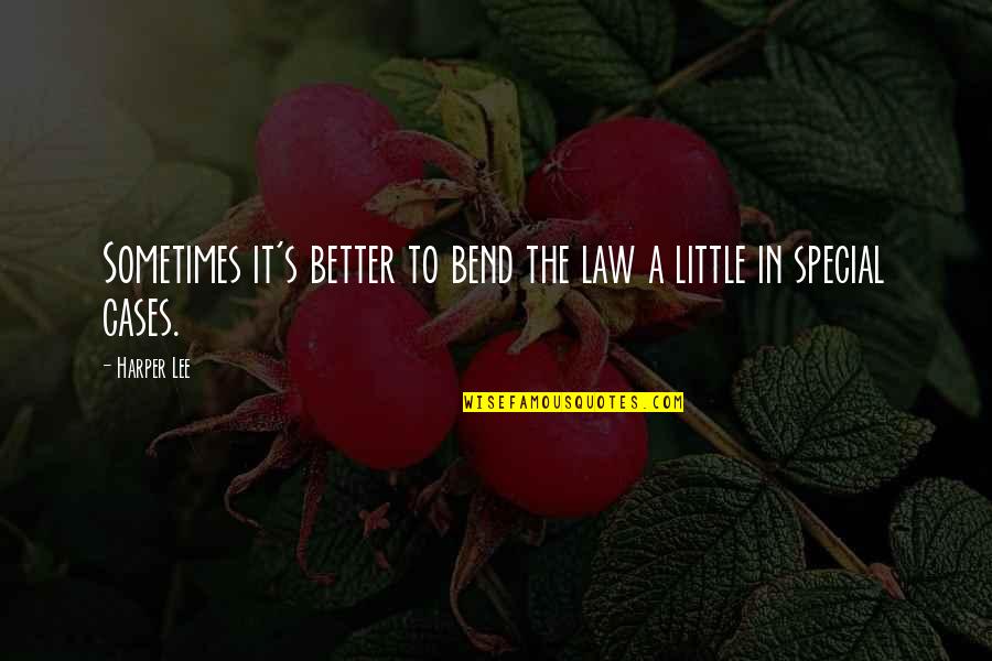 Envolvente Significado Quotes By Harper Lee: Sometimes it's better to bend the law a