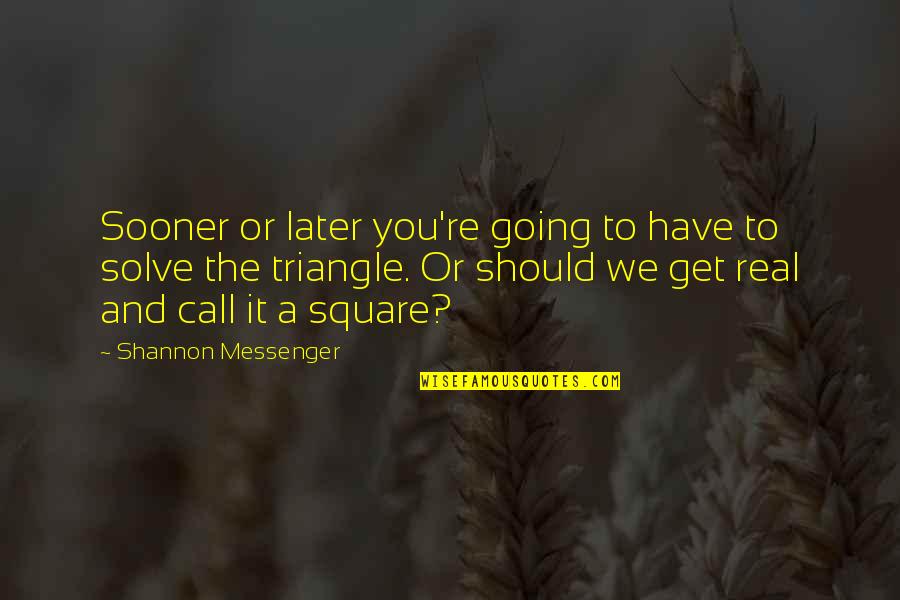 Envolvido No Problema Quotes By Shannon Messenger: Sooner or later you're going to have to