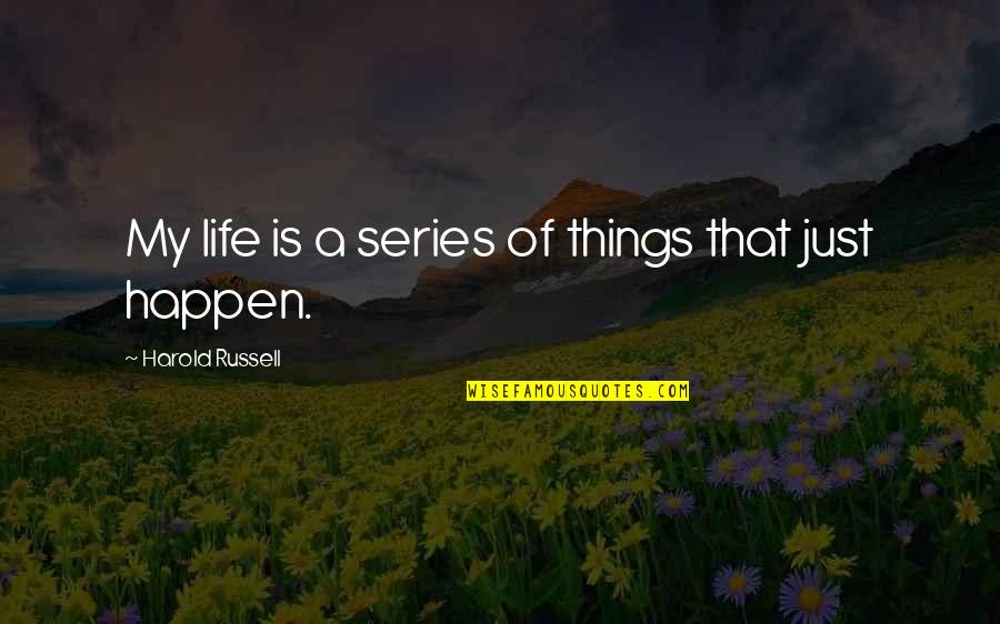 Envolviendo Desenvolviendo Quotes By Harold Russell: My life is a series of things that