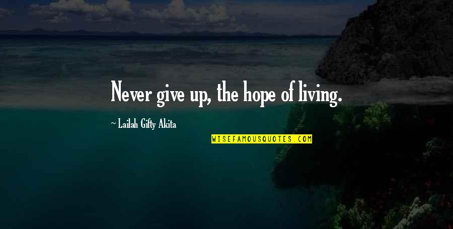 Envolvimento Fit Quotes By Lailah Gifty Akita: Never give up, the hope of living.
