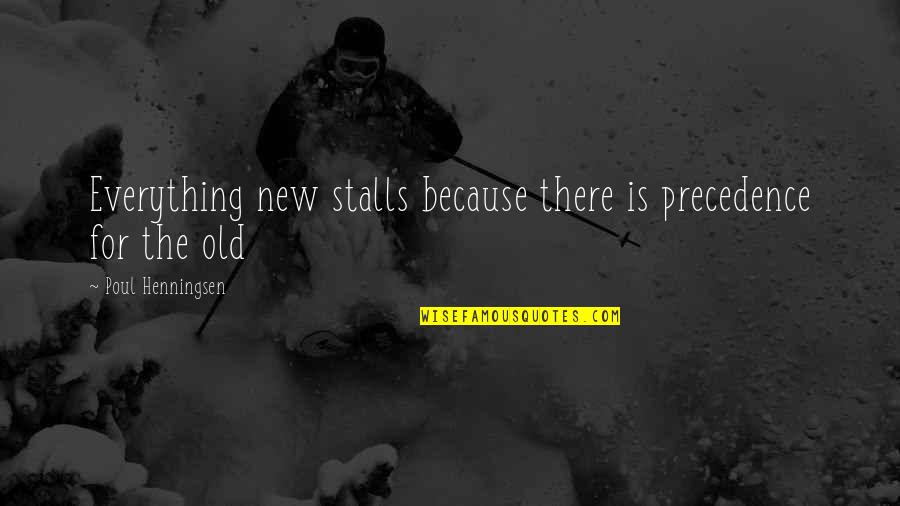 Envuelta In English Quotes By Poul Henningsen: Everything new stalls because there is precedence for