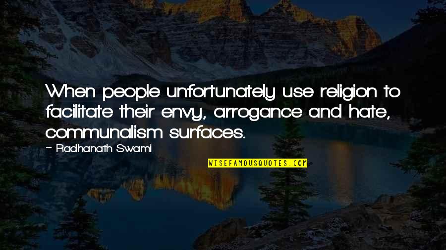 Envy And Hate Quotes By Radhanath Swami: When people unfortunately use religion to facilitate their