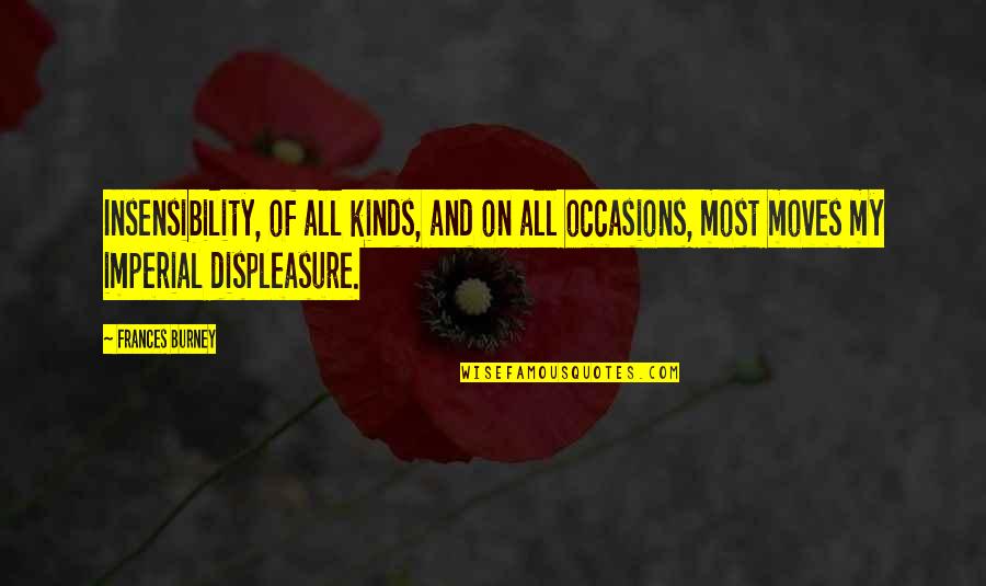 Envy And Insecurity Tagalog Quotes By Frances Burney: Insensibility, of all kinds, and on all occasions,