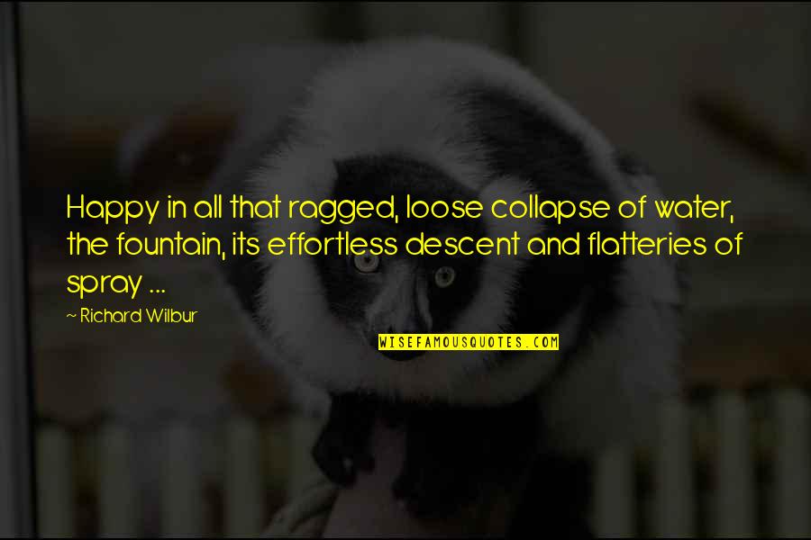 Envy And Insecurity Tagalog Quotes By Richard Wilbur: Happy in all that ragged, loose collapse of