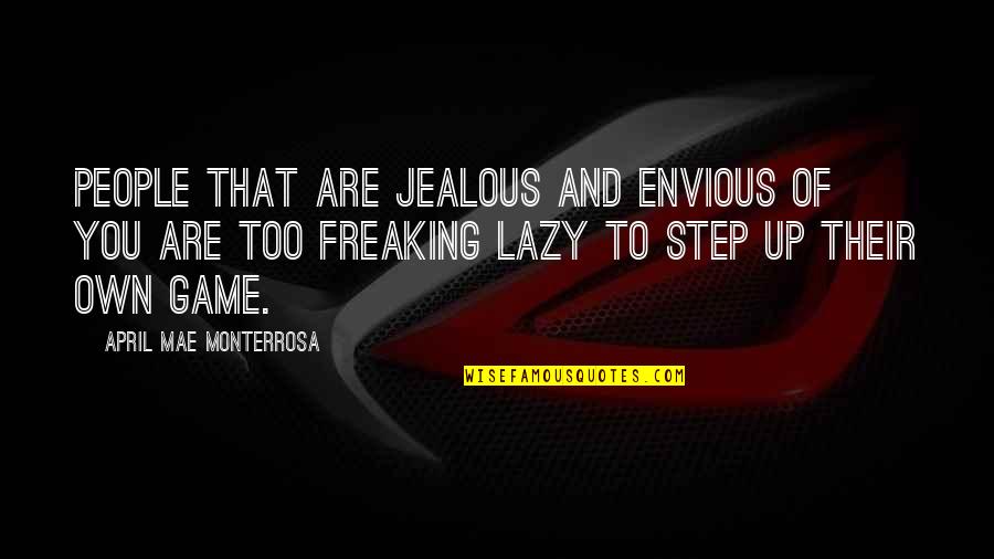 Envy And Jealousy Quotes By April Mae Monterrosa: People that are jealous and envious of you