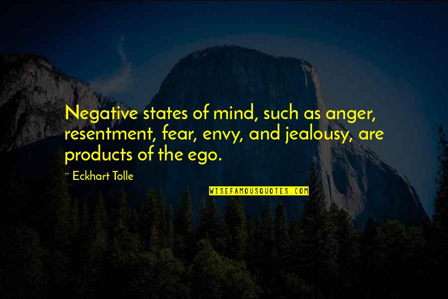 Envy And Jealousy Quotes By Eckhart Tolle: Negative states of mind, such as anger, resentment,