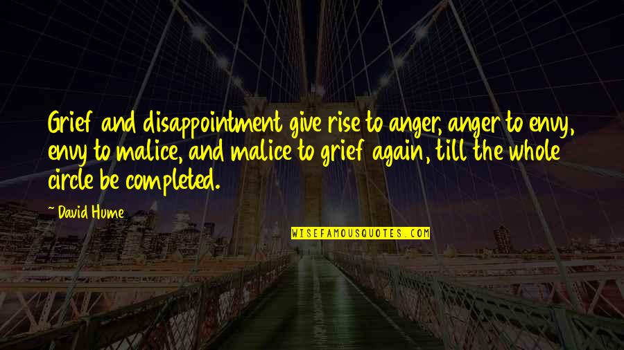 Envy And Quotes By David Hume: Grief and disappointment give rise to anger, anger