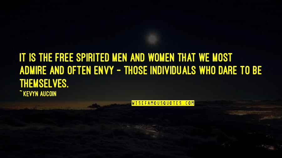 Envy And Quotes By Kevyn Aucoin: It is the free spirited men and women