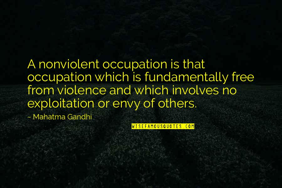 Envy And Quotes By Mahatma Gandhi: A nonviolent occupation is that occupation which is
