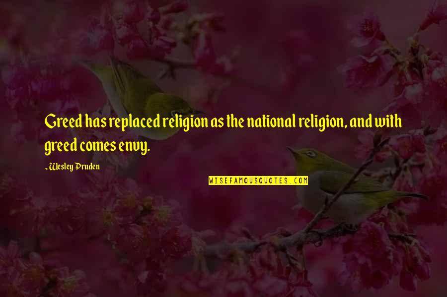Envy And Quotes By Wesley Pruden: Greed has replaced religion as the national religion,