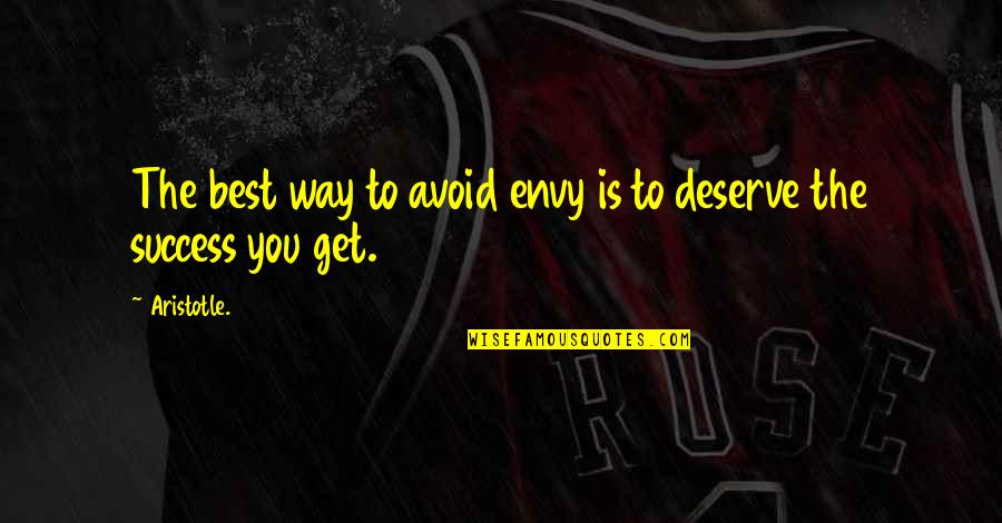Envy And Success Quotes By Aristotle.: The best way to avoid envy is to