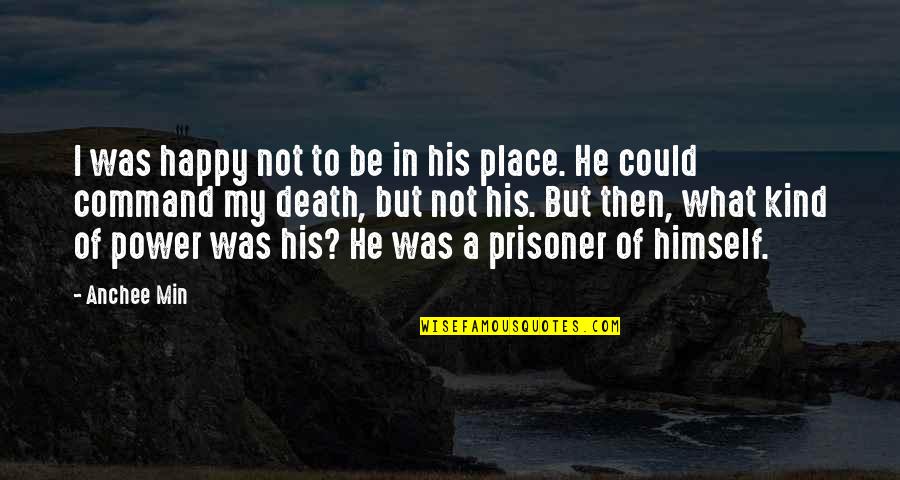 Envy Goodreads Quotes By Anchee Min: I was happy not to be in his Envy Goodreads Quotes By Anchee Min: I was happy not to be in his