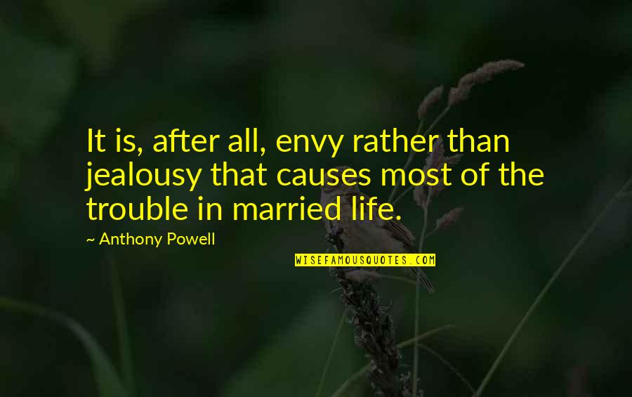 Envy Jealousy Quotes By Anthony Powell: It is, after all, envy rather than jealousy Envy Jealousy Quotes By Anthony Powell: It is, after all, envy rather than jealousy