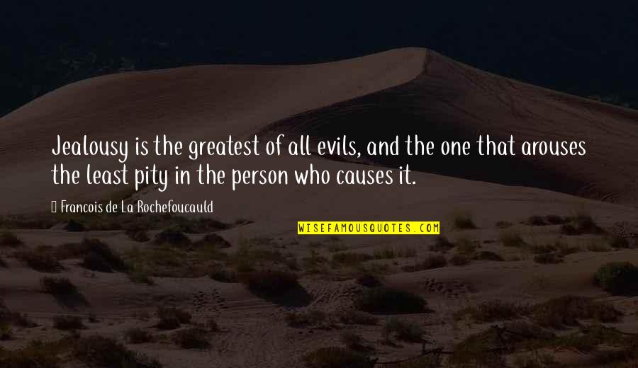 Envy Jealousy Quotes By Francois De La Rochefoucauld: Jealousy is the greatest of all evils, and Envy Jealousy Quotes By Francois De La Rochefoucauld: Jealousy is the greatest of all evils, and