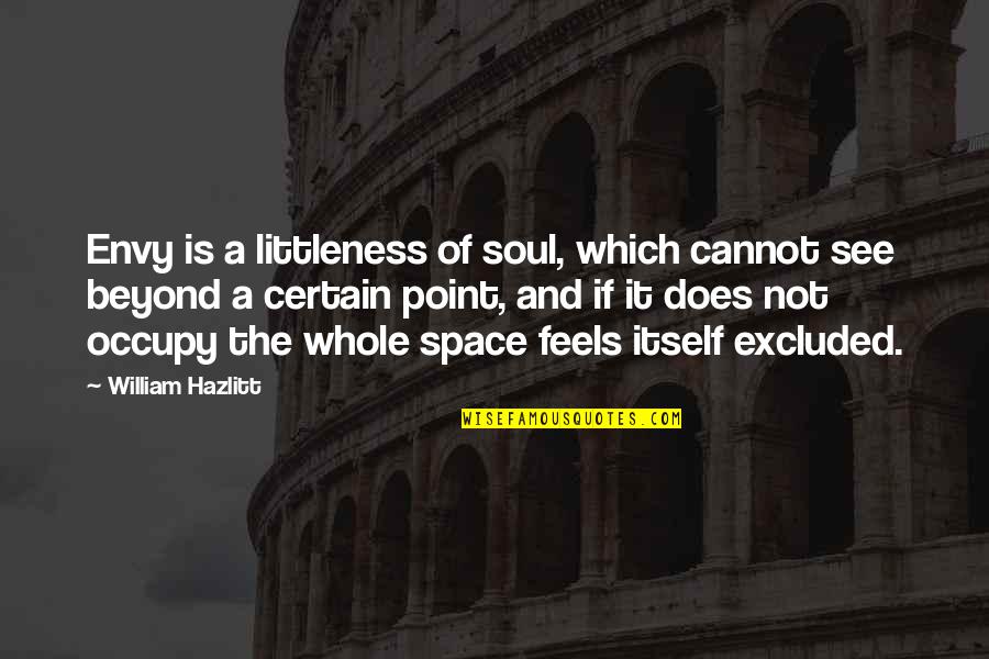 Envy Jealousy Quotes By William Hazlitt: Envy is a littleness of soul, which cannot Envy Jealousy Quotes By William Hazlitt: Envy is a littleness of soul, which cannot