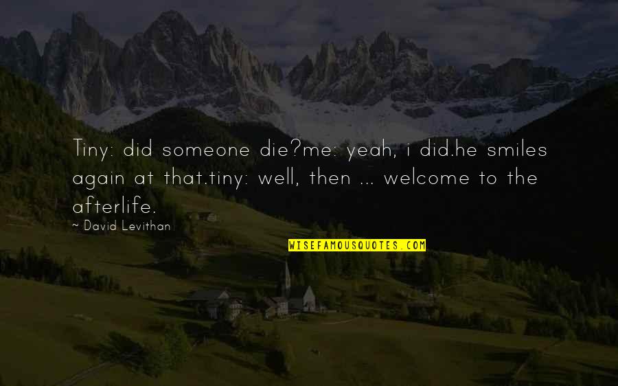 Envy Quotations Quotes By David Levithan: Tiny: did someone die?me: yeah, i did.he smiles Envy Quotations Quotes By David Levithan: Tiny: did someone die?me: yeah, i did.he smiles