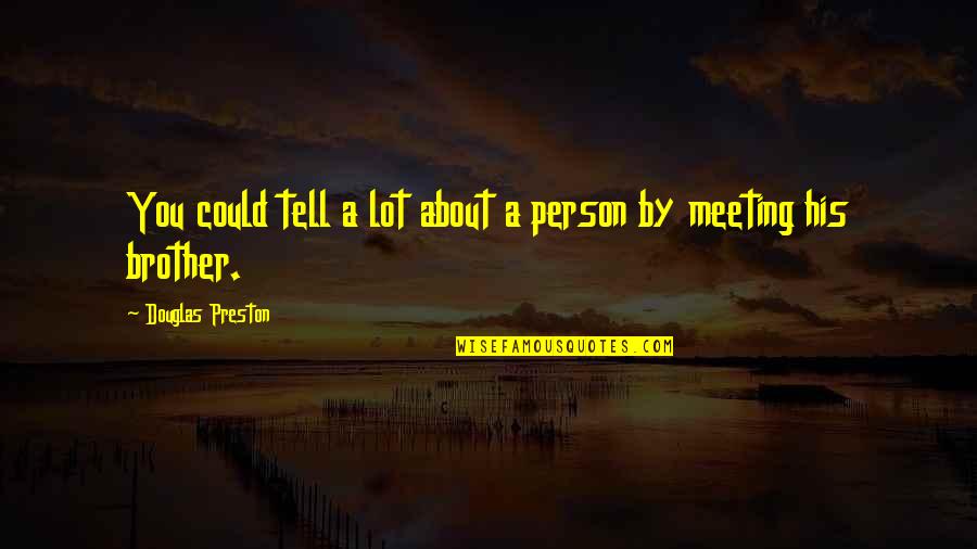 Envy Quotations Quotes By Douglas Preston: You could tell a lot about a person Envy Quotations Quotes By Douglas Preston: You could tell a lot about a person