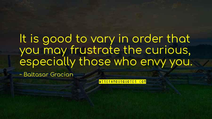 Envy Quotes By Baltasar Gracian: It is good to vary in order that Envy Quotes By Baltasar Gracian: It is good to vary in order that