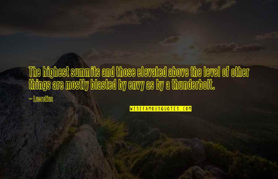 Envy Quotes By Lucretius: The highest summits and those elevated above the Envy Quotes By Lucretius: The highest summits and those elevated above the