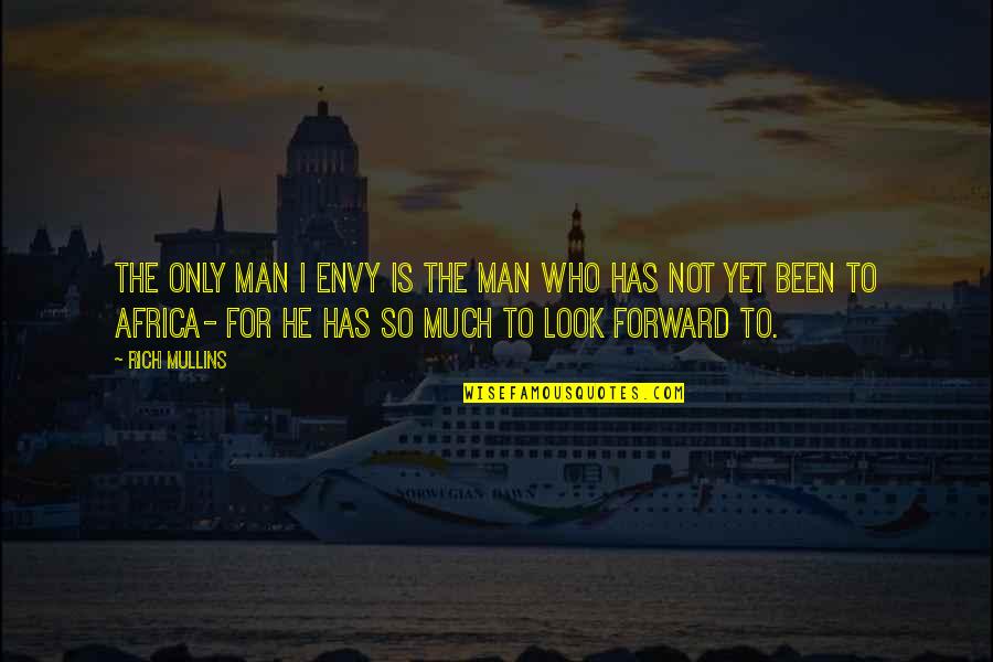 Envy Quotes By Rich Mullins: The only man I envy is the man Envy Quotes By Rich Mullins: The only man I envy is the man