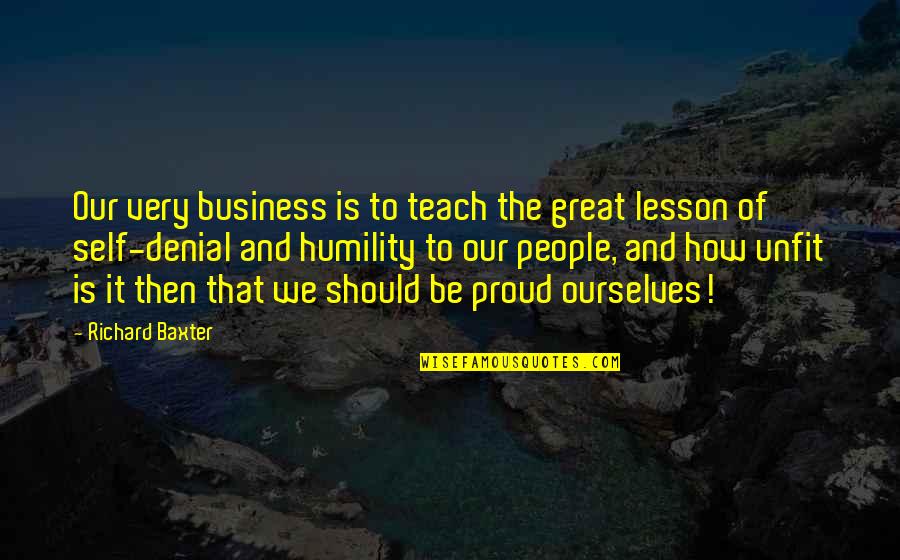 Envy S Curse Quotes By Richard Baxter: Our very business is to teach the great