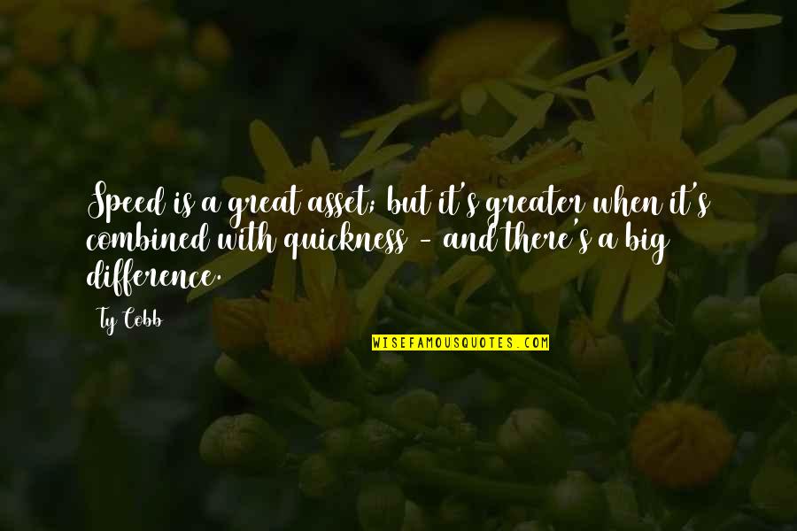 Envy Tumblr Quotes By Ty Cobb: Speed is a great asset; but it's greater