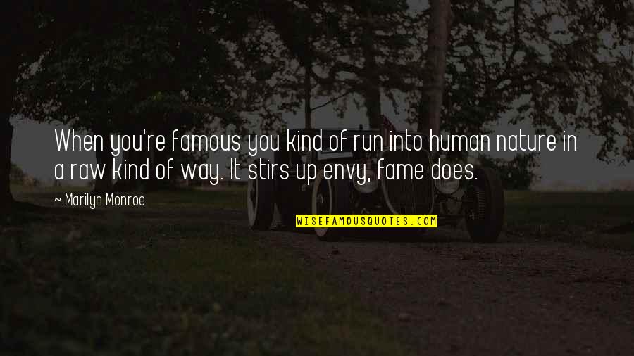 Envy Us Quotes By Marilyn Monroe: When you're famous you kind of run into