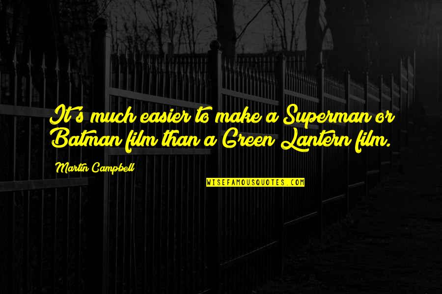 Envy Yourself Quotes By Martin Campbell: It's much easier to make a Superman or