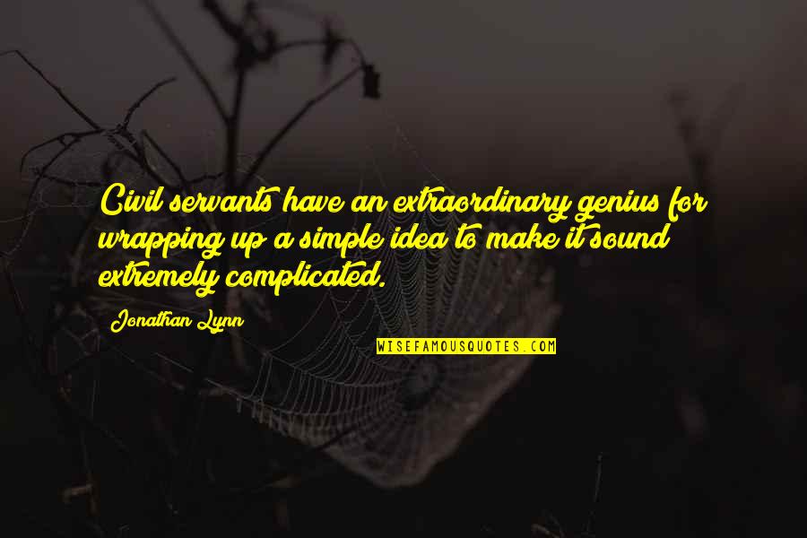 Envying Others Success Quotes By Jonathan Lynn: Civil servants have an extraordinary genius for wrapping