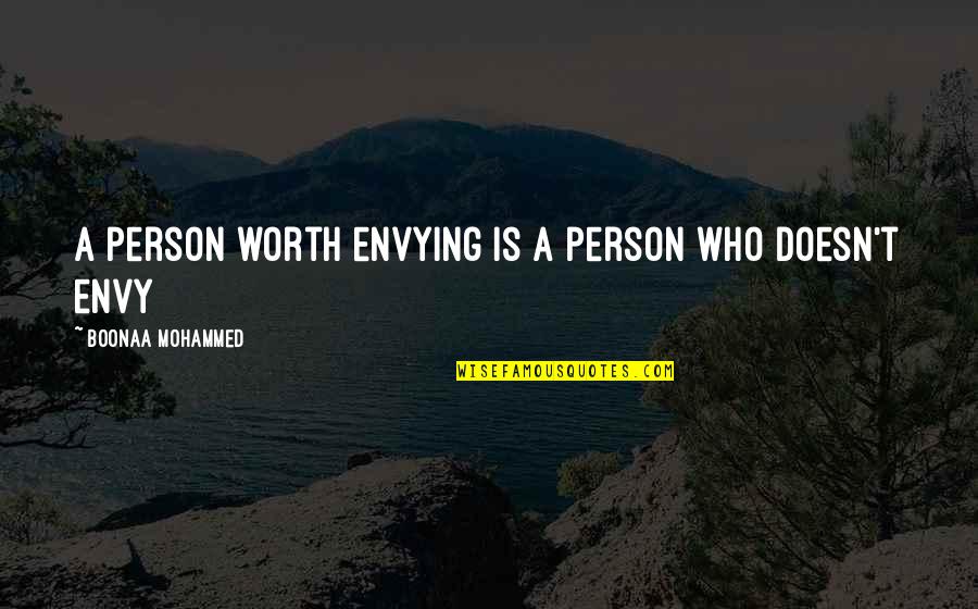 Envying Quotes By Boonaa Mohammed: A person worth envying is a person who