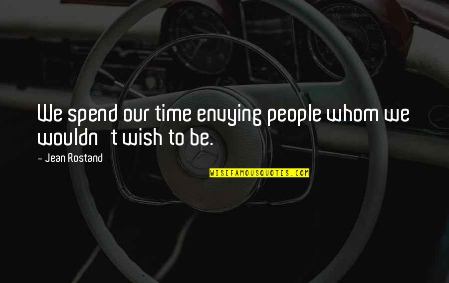 Envying Quotes By Jean Rostand: We spend our time envying people whom we