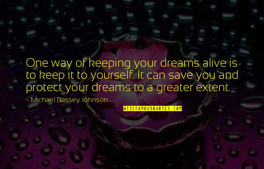 Envying Quotes By Michael Bassey Johnson: One way of keeping your dreams alive is