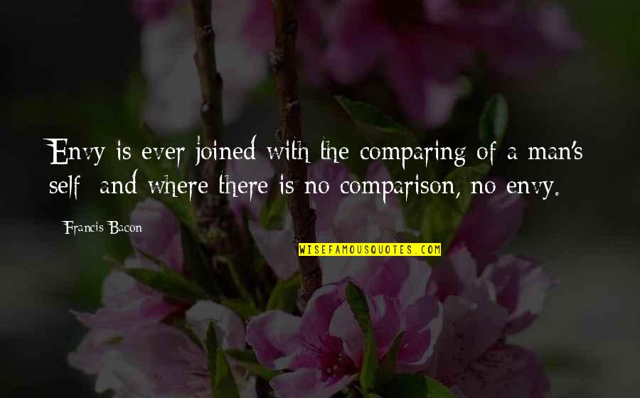 Envy's Quotes By Francis Bacon: Envy is ever joined with the comparing of