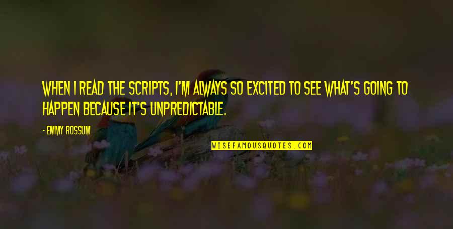 Enwrapt Quotes By Emmy Rossum: When I read the scripts, I'm always so Enwrapt Quotes By Emmy Rossum: When I read the scripts, I'm always so