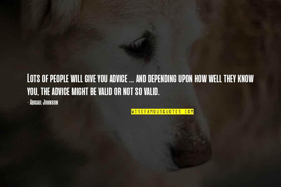 Enxame Aberto Quotes By Abigail Johnson: Lots of people will give you advice ... Enxame Aberto Quotes By Abigail Johnson: Lots of people will give you advice ...