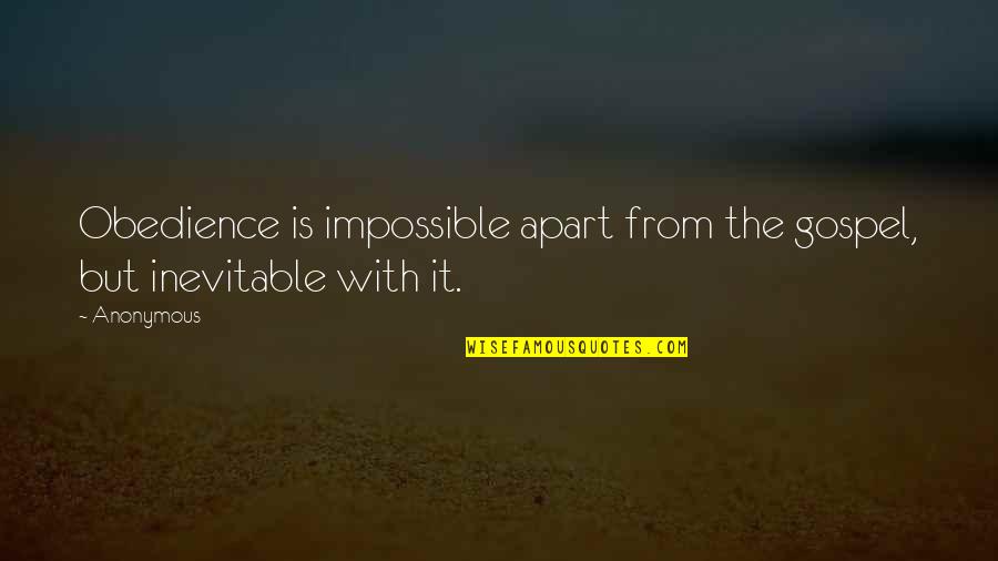 Enxame Aberto Quotes By Anonymous: Obedience is impossible apart from the gospel, but