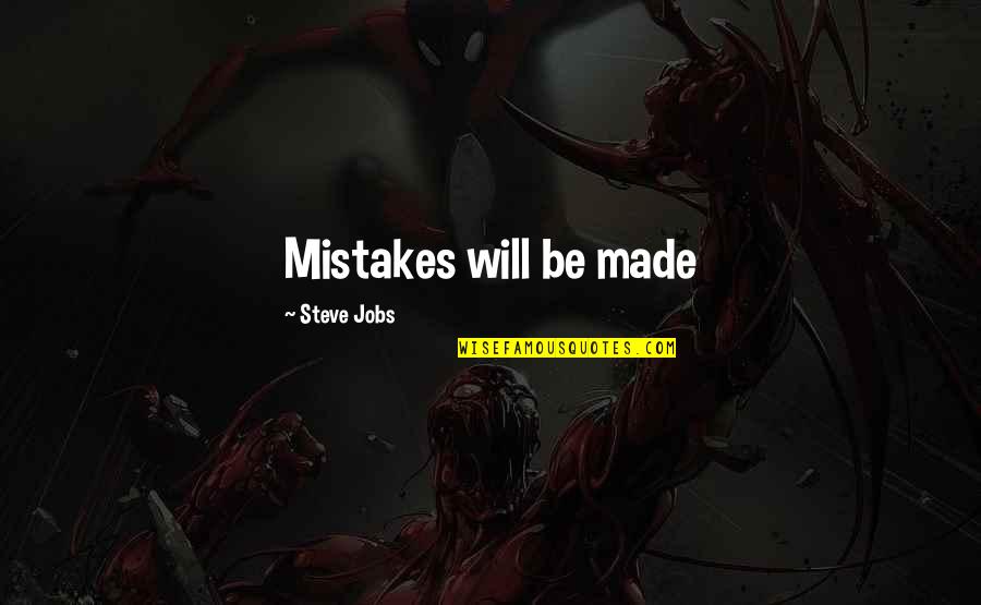 Enxaqueca Causas Quotes By Steve Jobs: Mistakes will be made Enxaqueca Causas Quotes By Steve Jobs: Mistakes will be made