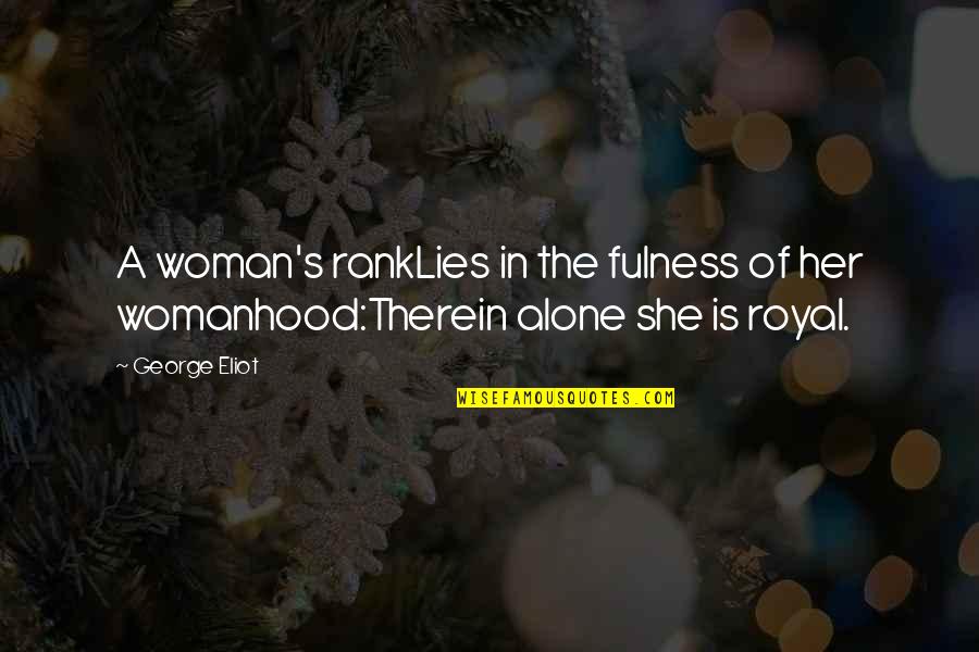 Enya Greatest Quotes By George Eliot: A woman's rankLies in the fulness of her