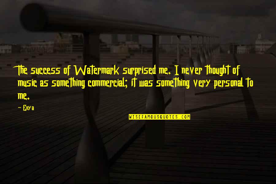 Enya Quotes By Enya: The success of Watermark surprised me. I never Enya Quotes By Enya: The success of Watermark surprised me. I never