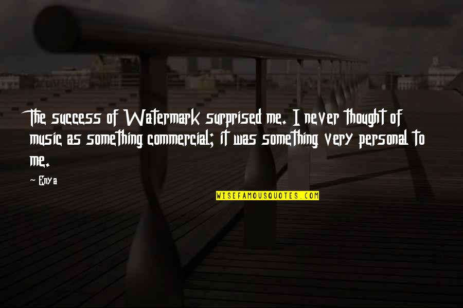 Enya Watermark Quotes By Enya: The success of Watermark surprised me. I never Enya Watermark Quotes By Enya: The success of Watermark surprised me. I never