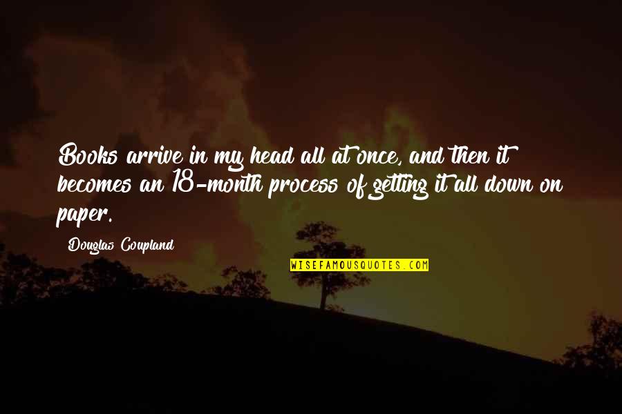 Enza Quotes By Douglas Coupland: Books arrive in my head all at once,