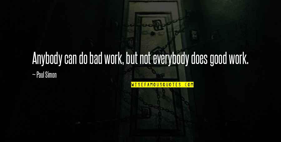Enza Quotes By Paul Simon: Anybody can do bad work, but not everybody