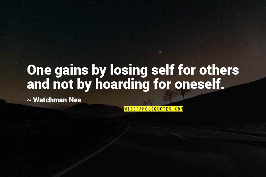 Enza Quotes By Watchman Nee: One gains by losing self for others and